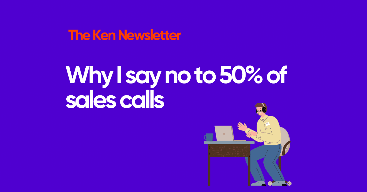 I turn down half my sales calls. Here's what changed.